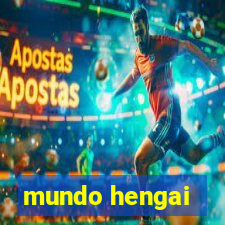 mundo hengai